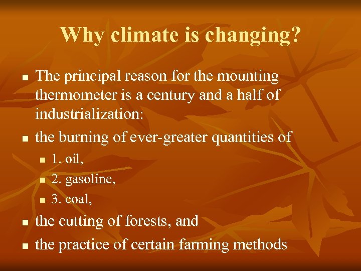 Why climate is changing? n n The principal reason for the mounting thermometer is