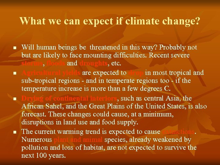What we can expect if climate change? n n Will human beings be threatened