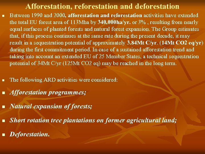 Afforestation, reforestation and deforestation n Between 1990 and 2000, afforestation and reforestation activities have