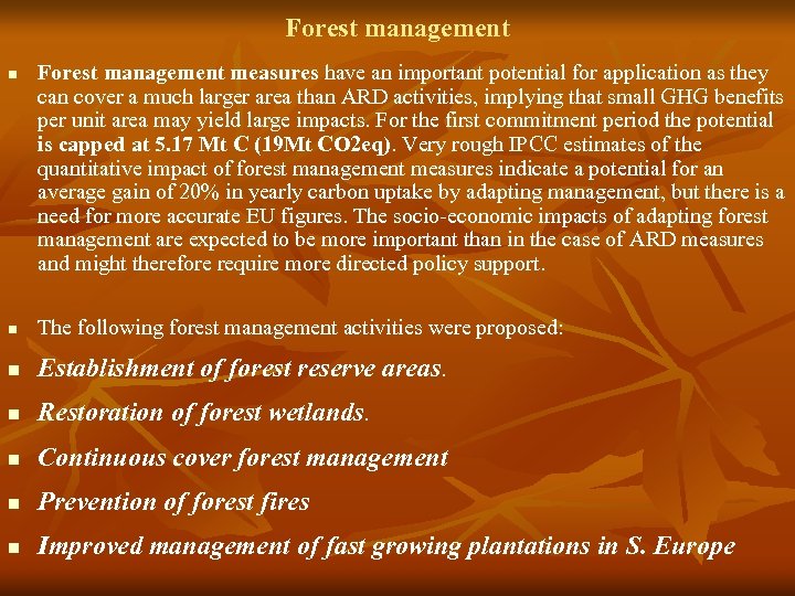 Forest management n Forest management measures have an important potential for application as they