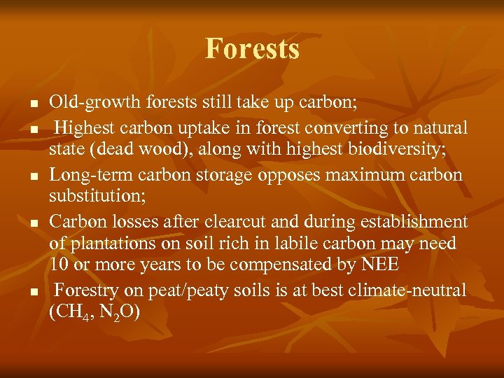 Forests n n n Old-growth forests still take up carbon; Highest carbon uptake in