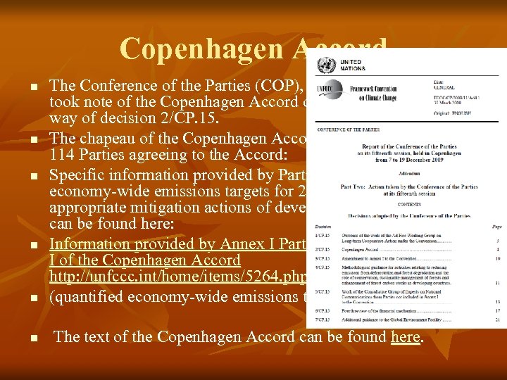Copenhagen Accord n The Conference of the Parties (COP), at its fifteenth session, took