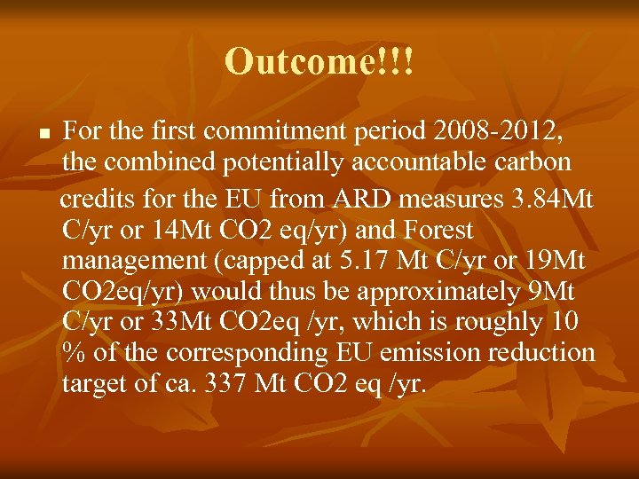 Outcome!!! For the first commitment period 2008 -2012, the combined potentially accountable carbon credits
