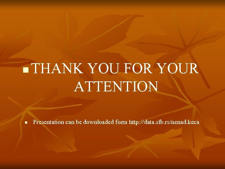 n n THANK YOU FOR YOUR ATTENTION Presentation can be downloaded form http: //data.
