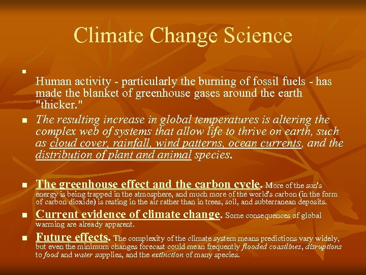 Climate Change Science n n Human activity - particularly the burning of fossil fuels