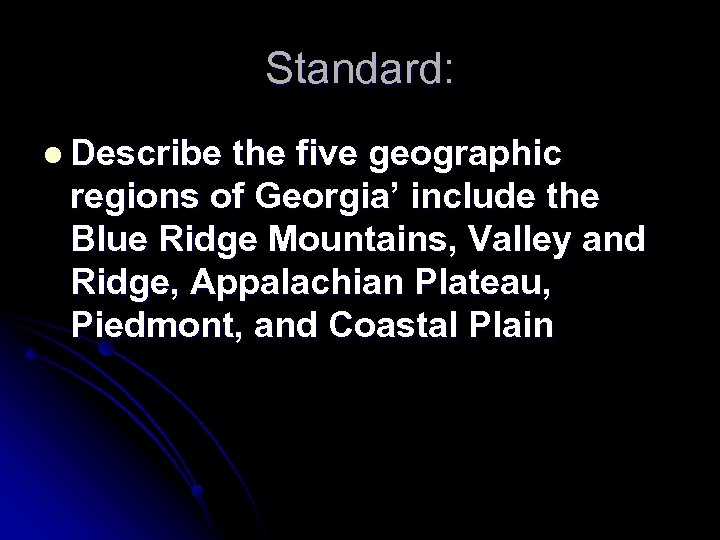 Standard: l Describe the five geographic regions of Georgia’ include the Blue Ridge Mountains,
