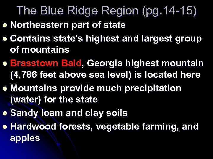 The Blue Ridge Region (pg. 14 -15) Northeastern part of state l Contains state’s