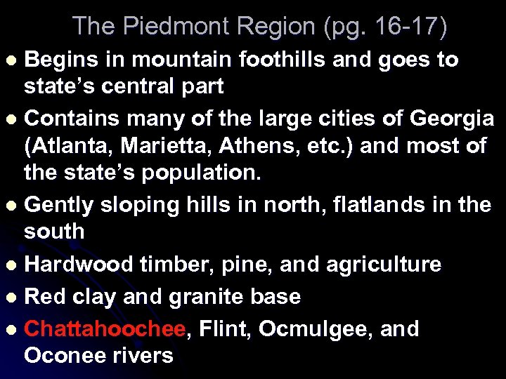 The Piedmont Region (pg. 16 -17) Begins in mountain foothills and goes to state’s