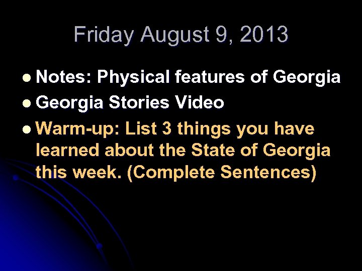 Friday August 9, 2013 l Notes: Physical features of Georgia l Georgia Stories Video