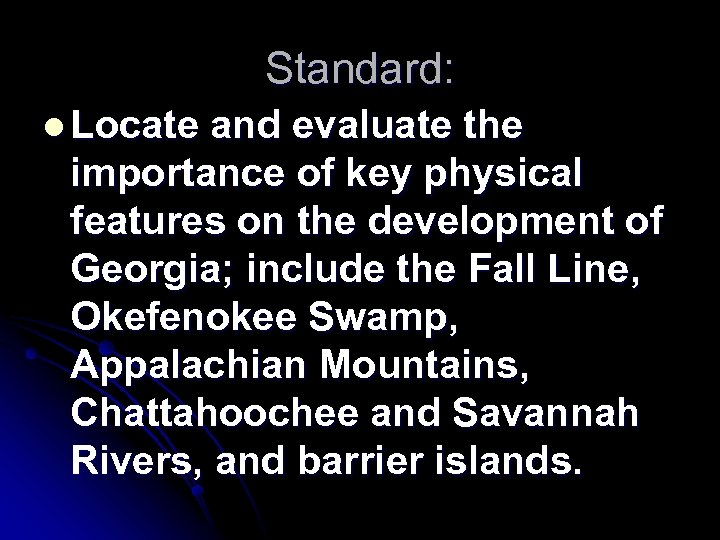 Standard: l Locate and evaluate the importance of key physical features on the development