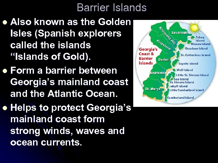 Barrier Islands Also known as the Golden Isles (Spanish explorers called the islands “Islands