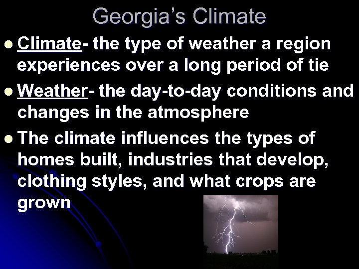 Georgia’s Climate l Climate- the type of weather a region experiences over a long