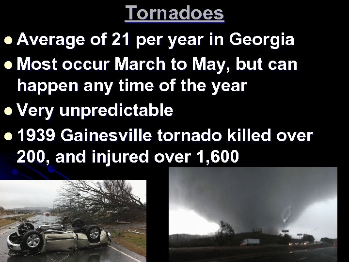 Tornadoes l Average of 21 per year in Georgia l Most occur March to
