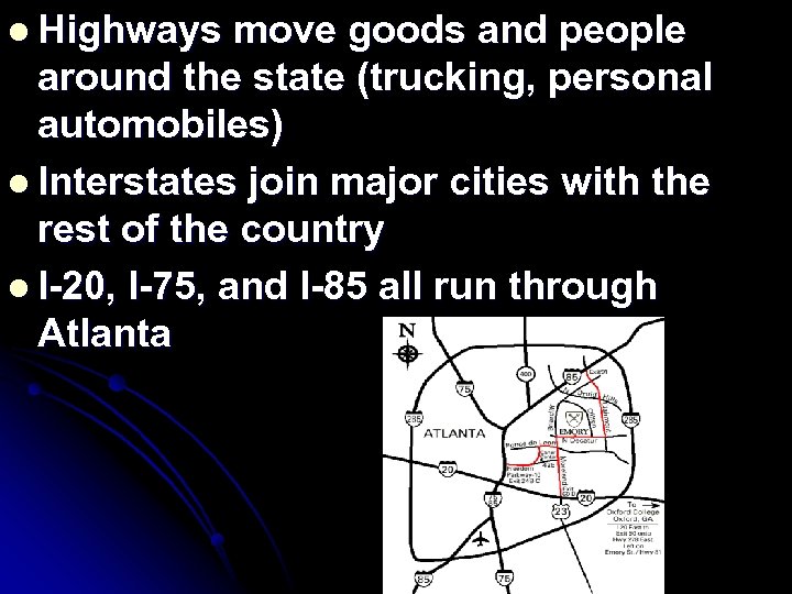 l Highways move goods and people around the state (trucking, personal automobiles) l Interstates