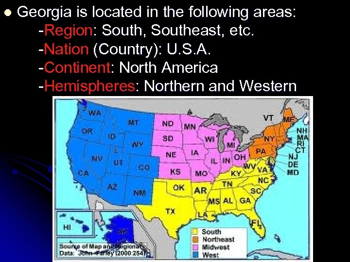 l Georgia is located in the following areas: -Region: South, Southeast, etc. -Nation (Country):