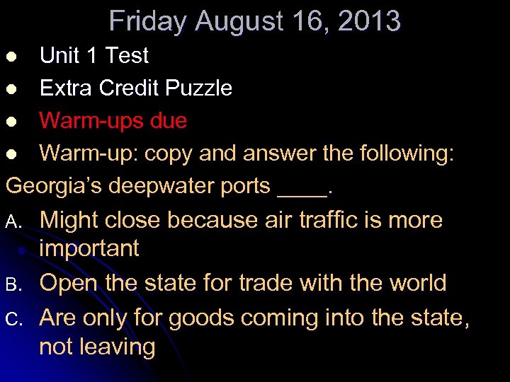 Friday August 16, 2013 Unit 1 Test l Extra Credit Puzzle l Warm-ups due