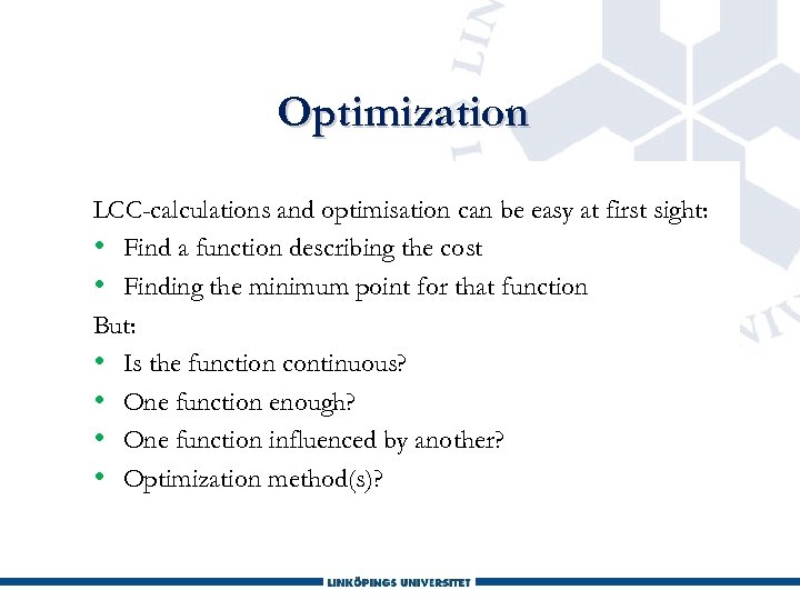 Optimization LCC-calculations and optimisation can be easy at first sight: • Find a function