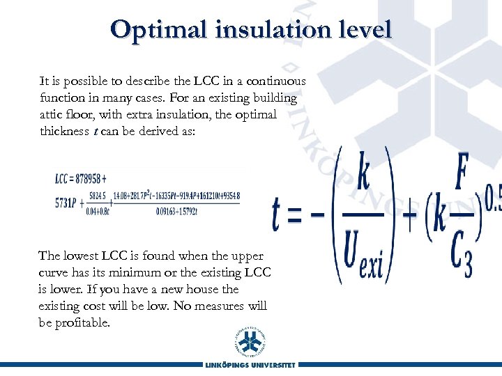 Optimal insulation level It is possible to describe the LCC in a continuous function
