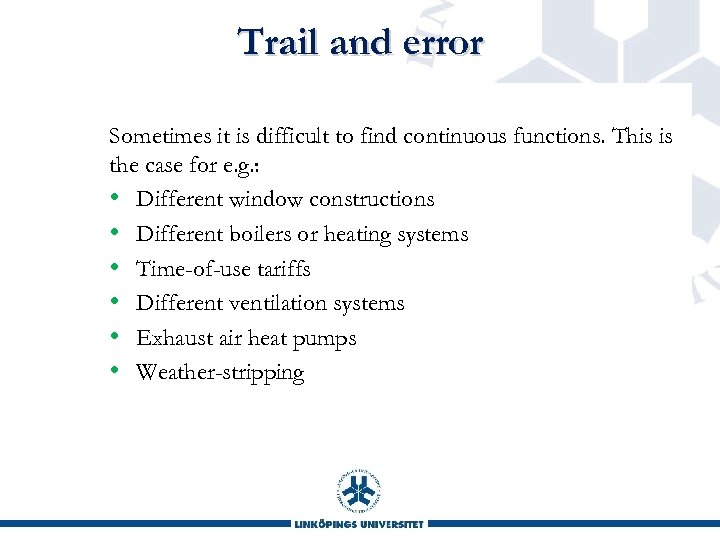 Trail and error Sometimes it is difficult to find continuous functions. This is the