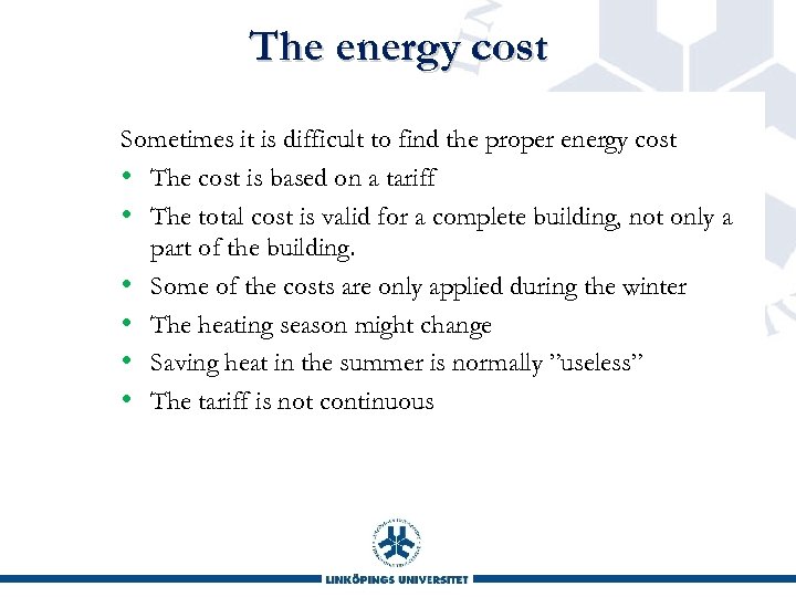 The energy cost Sometimes it is difficult to find the proper energy cost •