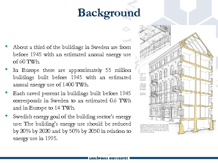 Background • • About a third of the buildings in Sweden are from before
