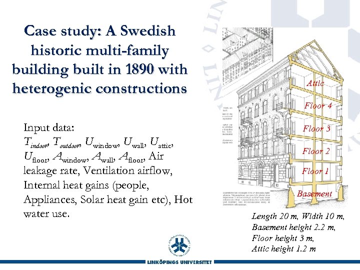 Case study: A Swedish historic multi-family building built in 1890 with heterogenic constructions Attic
