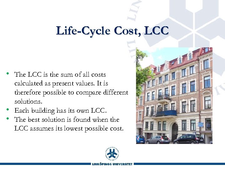 Life-Cycle Cost, LCC • • • The LCC is the sum of all costs