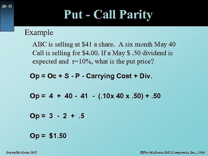 20 - 33 Put - Call Parity Example ABC is selling at $41 a