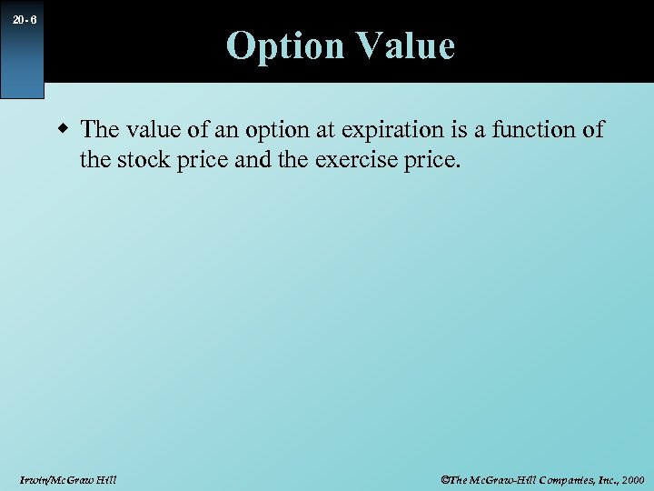 20 - 6 Option Value w The value of an option at expiration is