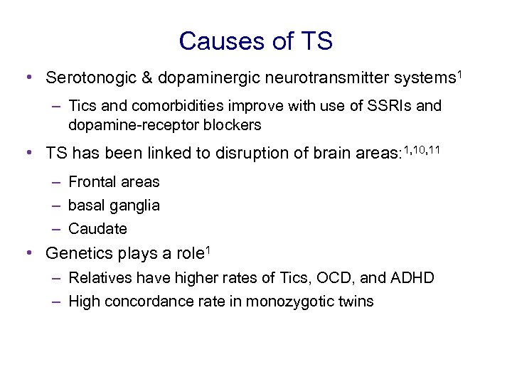 Causes of TS • Serotonogic & dopaminergic neurotransmitter systems 1 – Tics and comorbidities