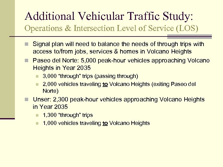 Additional Vehicular Traffic Study: Operations & Intersection Level of Service (LOS) n Signal plan