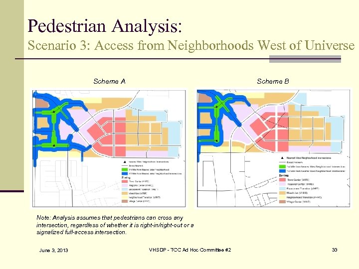 Pedestrian Analysis: Scenario 3: Access from Neighborhoods West of Universe Scheme A Scheme B