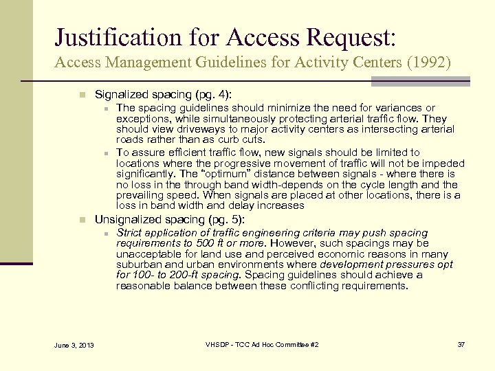 Justification for Access Request: Access Management Guidelines for Activity Centers (1992) n Signalized spacing