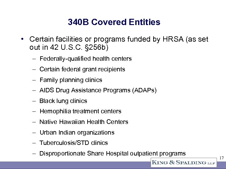 340 B Covered Entities • Certain facilities or programs funded by HRSA (as set