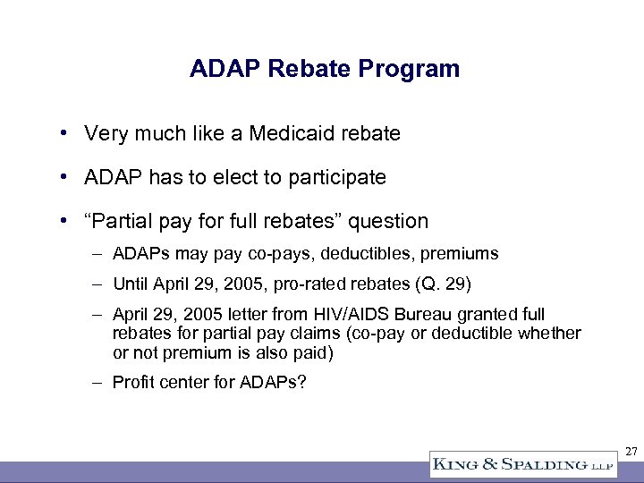 ADAP Rebate Program • Very much like a Medicaid rebate • ADAP has to