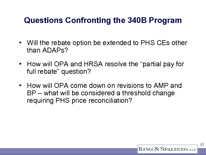 Questions Confronting the 340 B Program • Will the rebate option be extended to