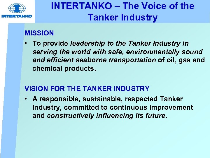 INTERTANKO – The Voice of the Tanker Industry MISSION • To provide leadership to