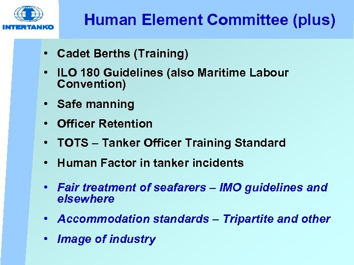 Human Element Committee (plus) • Cadet Berths (Training) • ILO 180 Guidelines (also Maritime