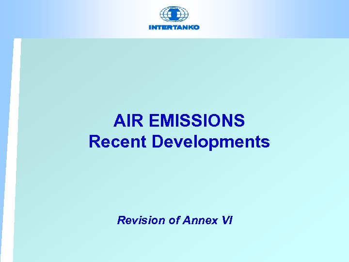 AIR EMISSIONS Recent Developments Revision of Annex VI 
