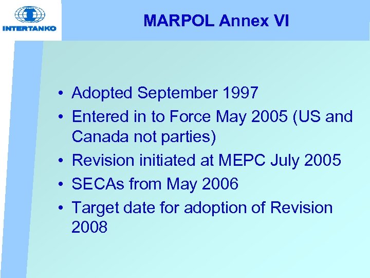 MARPOL Annex VI • Adopted September 1997 • Entered in to Force May 2005