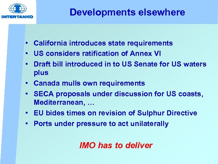 Developments elsewhere • California introduces state requirements • US considers ratification of Annex VI