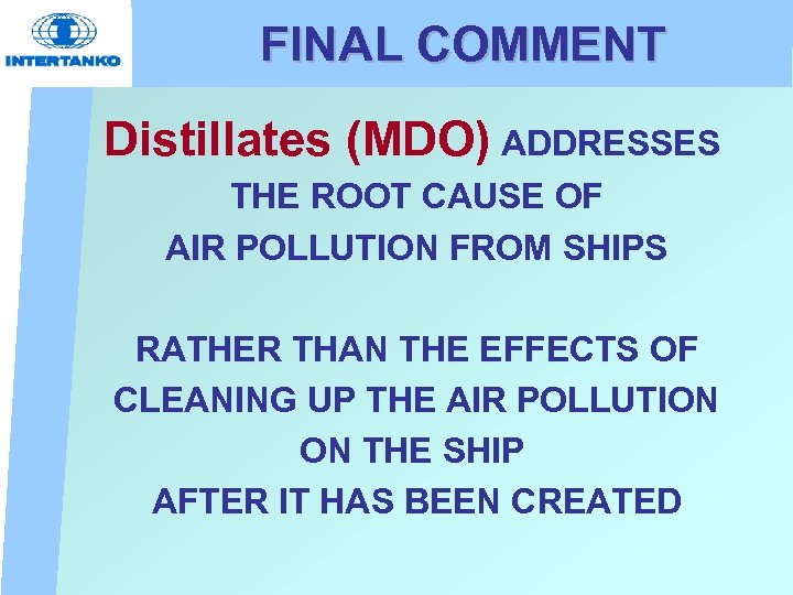 FINAL COMMENT Distillates (MDO) ADDRESSES THE ROOT CAUSE OF AIR POLLUTION FROM SHIPS RATHER
