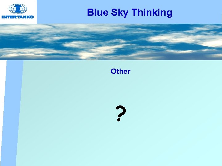 Blue Sky Thinking Other ? 