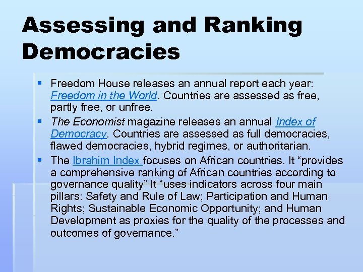 Assessing and Ranking Democracies § Freedom House releases an annual report each year: Freedom