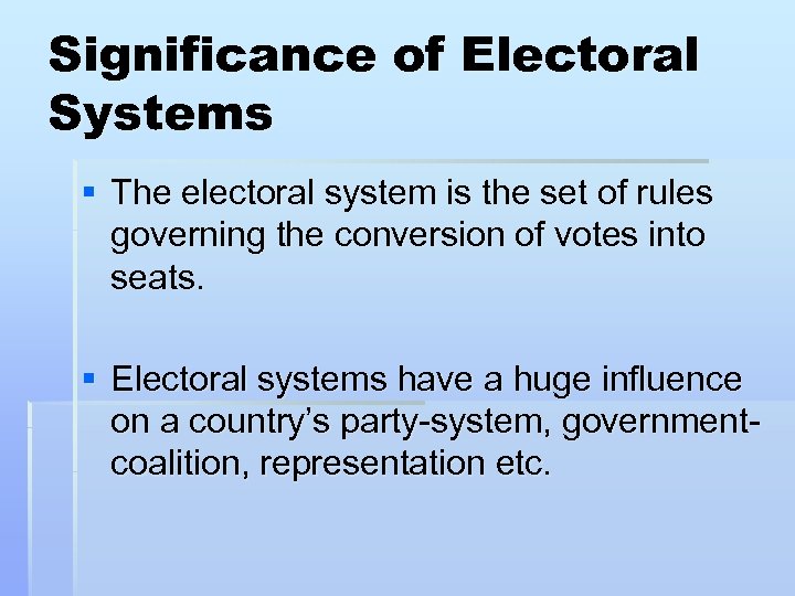 Significance of Electoral Systems § The electoral system is the set of rules governing