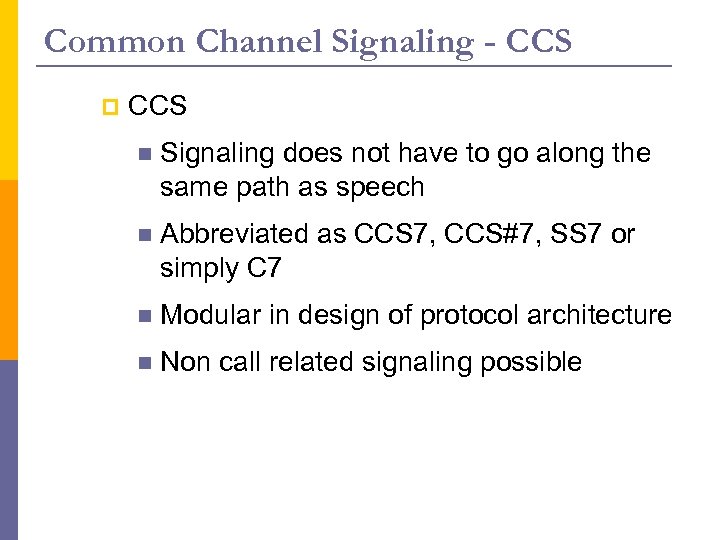 Common Channel Signaling - CCS p CCS n Signaling does not have to go