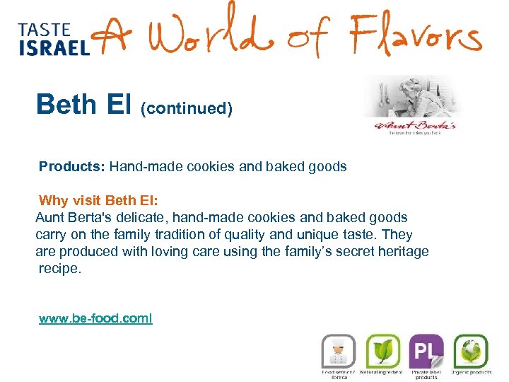 Beth El (continued) Products: Hand-made cookies and baked goods Why visit Beth El: Aunt
