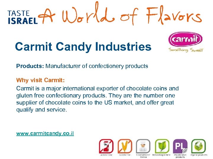 Carmit Candy Industries Products: Manufacturer of confectionery products Why visit Carmit: Carmit is a