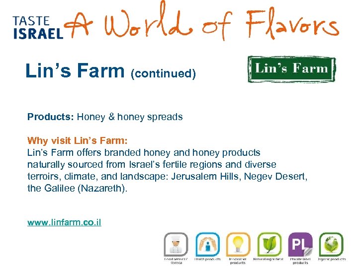 Lin’s Farm (continued) Products: Honey & honey spreads Why visit Lin’s Farm: Lin’s Farm