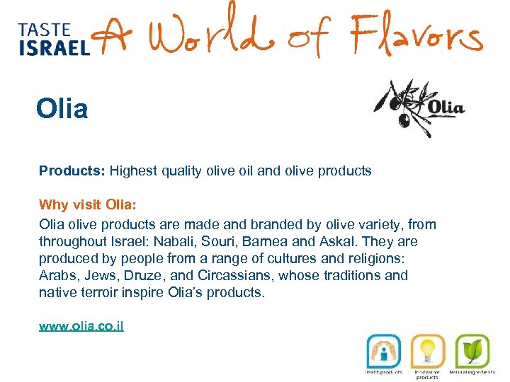Olia Products: Highest quality olive oil and olive products Why visit Olia: Olia olive